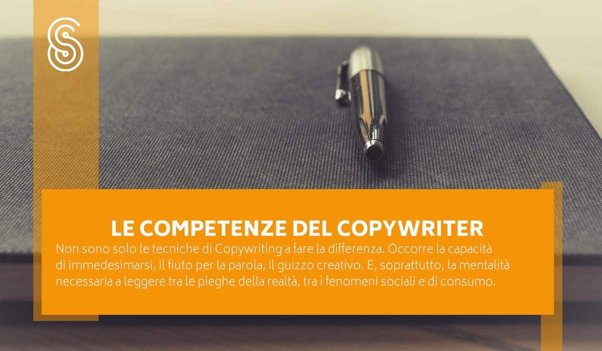 Le competenze del copywriter. Tecniche di scrittura, creatività, capacità di scrivere per mezzi e canali diversi, come blog aziendali o social media.